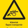 Varningsskylt med symbol för varning för klämrisk och texten "Klämrisk öppen transportör" samt på engelska Crushing hazard Open conveyor".