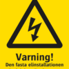Varningsskylt med symbol för varning för fara och texten "Varning! Den fasta elinstallationen är delvis spänningssatt. Vid fel kontakta elektriker".