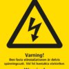 Varningsskylt med symbol för varning för farlig elektrisk spänning och texten "Varning! Den fasta elinstallationen är delvis spänningssatt. Vid fel kontakta elektriker" samt på engelska "Warning! The fixed electrical installation is partially live. In the event of a fault, contact an electrician.