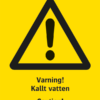 Varningsskylt med symbol för varning för fara och texten "Varning! Kallt vatten" samt på engelska "Warning! Cold water".