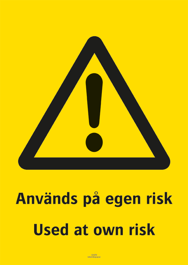 Varningsskylt med symbol för varning för fara och texten "Används på egen risk" samt på engelska "Used at own risk".