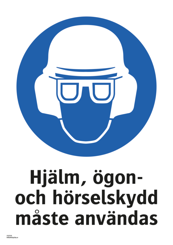 Påbudsskylt med symbol för skyddshjälm, skyddsglasögon och hörselskydd och texten "Hjälm, ögon- och hörselskydd måste användas"