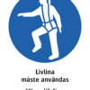 Påbudsskylt med symbol för säkerhetssele och texten "Livlina måste användas" samt engelsk text "Wear lifeline".