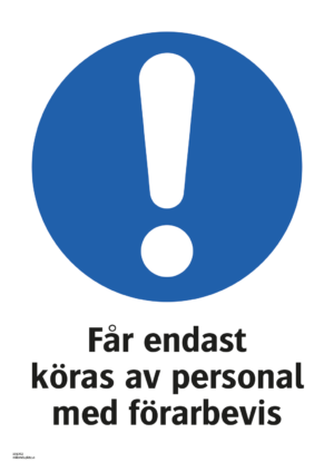 Påbudsskylt med symbol för påbud/utropstecken och texten "Får endast köras av personal med förarbevis"
