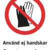 Förbudsskylt med symbol för handskar förbjudna och texten "Använd ej handskar" samt på engelska "Do not wear gloves".