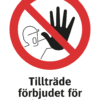 Förbudsskylt med symbol för stopp och texten "Tillträde förbjudet för obehöriga"