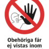 Förbudsskylt med symbol för stopp och texten "Obehöriga får ej vistas inom markerat området"
