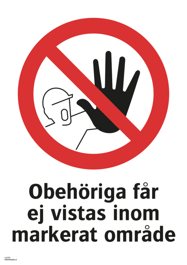 Förbudsskylt med symbol för stopp och texten "Obehöriga får ej vistas inom markerat området"