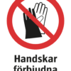 Förbudsskylt med symbol för handskar förbjudna och texten "Handskar förbjudna"