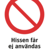Förbudskylt med symbol för allmänt förbud och texten "Hissen får ej användas vid brand"