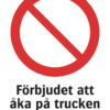 Förbudskylt med symbol för allmänt förbud och texten "Förbjudet att åka på trucken"