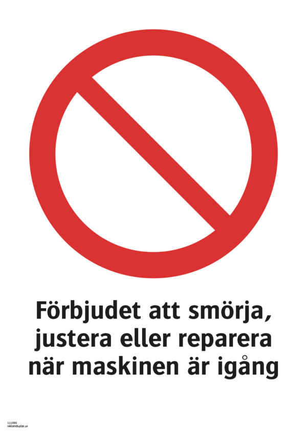 Förbudskylt med symbol för allmänt förbud och texten "Förbjudet att smörja, justera eller reparera när maskinen är igång"