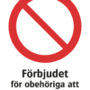 Förbudskylt med symbol för allmänt förbud och texten "Förbjudet för obehöriga att använda maskinerna"