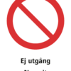 Förbudsskylt med symbol för allmänt förbud och texten "Ej utgång" samt på engelska "No exit".