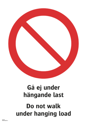 Förbudsskylt med symbol för allmänt förbud och texten "Gå ej under hängande last" samt på engelska "Do not walk under hanging load".