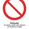 Förbudskylt med symbol för allmänt förbud och texten "Förbjudet att smörja, justera eller reparera när maskinen är igång" samt på engelska "Danger Do not oil, adjust or repair machine while in motion".