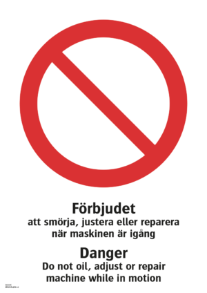 Förbudskylt med symbol för allmänt förbud och texten "Förbjudet att smörja, justera eller reparera när maskinen är igång" samt på engelska "Danger Do not oil, adjust or repair machine while in motion".