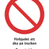 Förbudskylt med symbol för allmänt förbud och texten "Förbjudet att åka på trucken" samt på engelska "Do not ride on the truck".