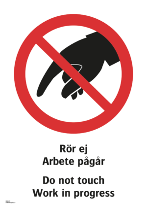 Förbudsskylt med symbol för rör ej och texten "Rör ej Arbete pågår" samt på engelska "Do not touch Work in progress".