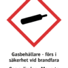 Varningsskylt med symbol för varning för gasbehållare och texten "Gasbehållare - förs i säkerhet vid brandfara" samt på engelska "Gas cylinder - Move to safety in cas of fire hazard".