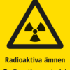 Varningsskylt med symbol för varning för radioaktiva ämnen och texten "Radioaktiva ämnen" samt på engelska "Radioactvie material".