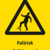 Varningsskylt med symbol för varning för fallrisk och texten "Fallrisk" samt på engelska "Fall hazard".