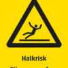 Varningsskylt med symbol för varning för halkrisk och texten "Halkrisk" samt på engelska "Slippery surface".