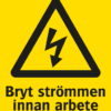 Varningsskylt med symbol för varning för farlig elektrisk spänning och texten "Bryt strömmen innan arbete påbörjas".