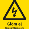 Varningsskylt med symbol för varning för farlig elektrisk spänning och texten "Glöm ej föreskrifterna om brytning och låsning".