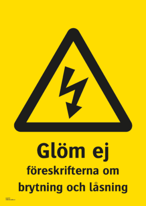 Varningsskylt med symbol för varning för farlig elektrisk spänning och texten "Glöm ej föreskrifterna om brytning och låsning".