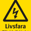 Varningsskylt med symbol för varning för farlig elektrisk spänning och texten "Livsfara Tillträde förbjudet".