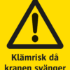 Varningsskylt med symbol för varning för fara och texten "Klämrisk då kranen svänger".