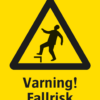 Varningsskylt med symbol för varning för fallrisk och texten "Varning! Fallrisk".
