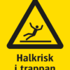 Varningsskylt med symbol för varning för halkrisk och texten "Halkrisk i trappan".
