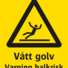 Varningsskylt med symbol för varning för halkrisk och texten "Vått golv Varning halkrisk".