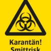 Varningsskylt med symbol för varning för smittrisk och texten "Karantän! Smittrisk".