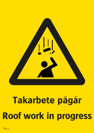 Varningsskylt med symbol för varning för fallande föremål och texten "Takarbete pågår" samt på engelska "Roof work in progress".