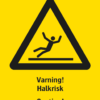 Varningsskylt med symbol för varning för halkrisk och texten "Varning! Halkrisk" samt på engelska "Caution! Slippery surface".