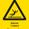 Varningsskylt med symbol för varning för halkrisk och texten "Halkrisk i trappan" samt på engelska "Slippery surface in the staircase".