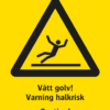 Varningsskylt med symbol för varning för halkrisk och texten "Vått golv Varning halkrisk" samt på engelska "Caution! Slippery when wet".