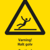 Varningsskylt med symbol för varning för halkrisk och texten "Varning! Halt golv" samt på engelska "Caution! Slippery when wet".