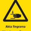 Varningsskylt med symbol för varning för klämrisk och texten "Akta fingrarna" samt på engelska "Watch your fingers".