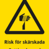 Varningsskylt med symbol för varning för vasst föremål och texten "Risk för skärskada" samt på engelska "Cutting hazard".