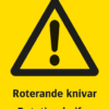 Varningsskylt med symbol för varning för fara och texten "Roterande knivar" samt på engelska "Rotating knifes".