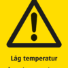 Varningsskylt med symbol för varning för fara och texten "Låg temperatur" samt på engelska "Low temperature".