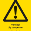Varningsskylt med symbol för varning för fara och texten "Varning! Låg temperatur" samt på engelska "Warning! Low temperature".