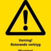 Varningsskylt med symbol för varning för fara och texten "Varning! Roterande verktyg" samt på engelska "Warning! Rotating tools".